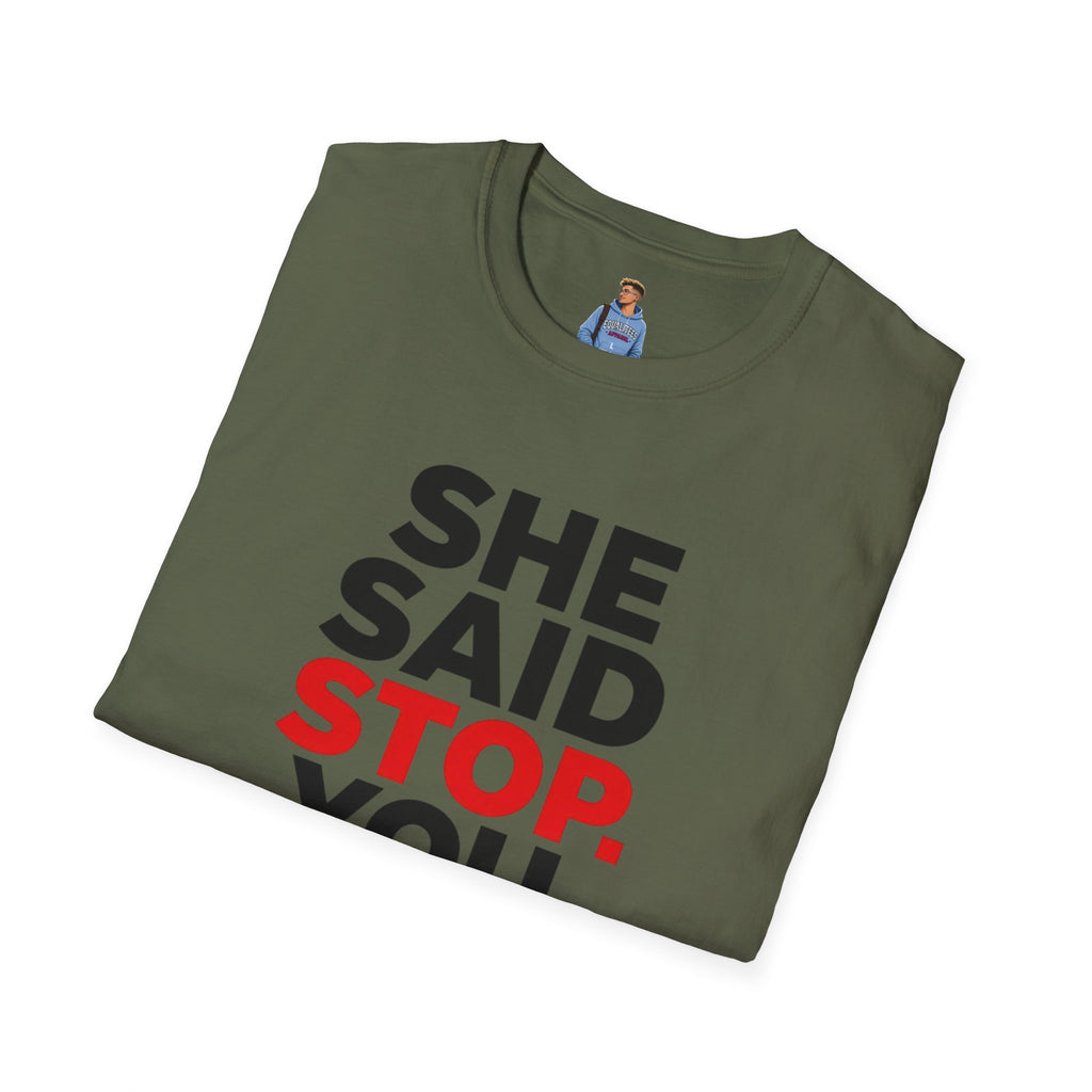 She Said Stop T-Shirt - Bold Statement Tee for Consent Awareness