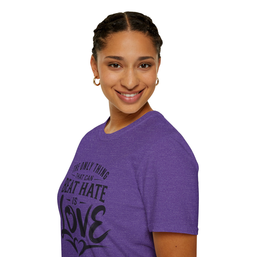 T-Shirt — "The Only Thing That Can Beat Hate Is Love" Inspirational Tee