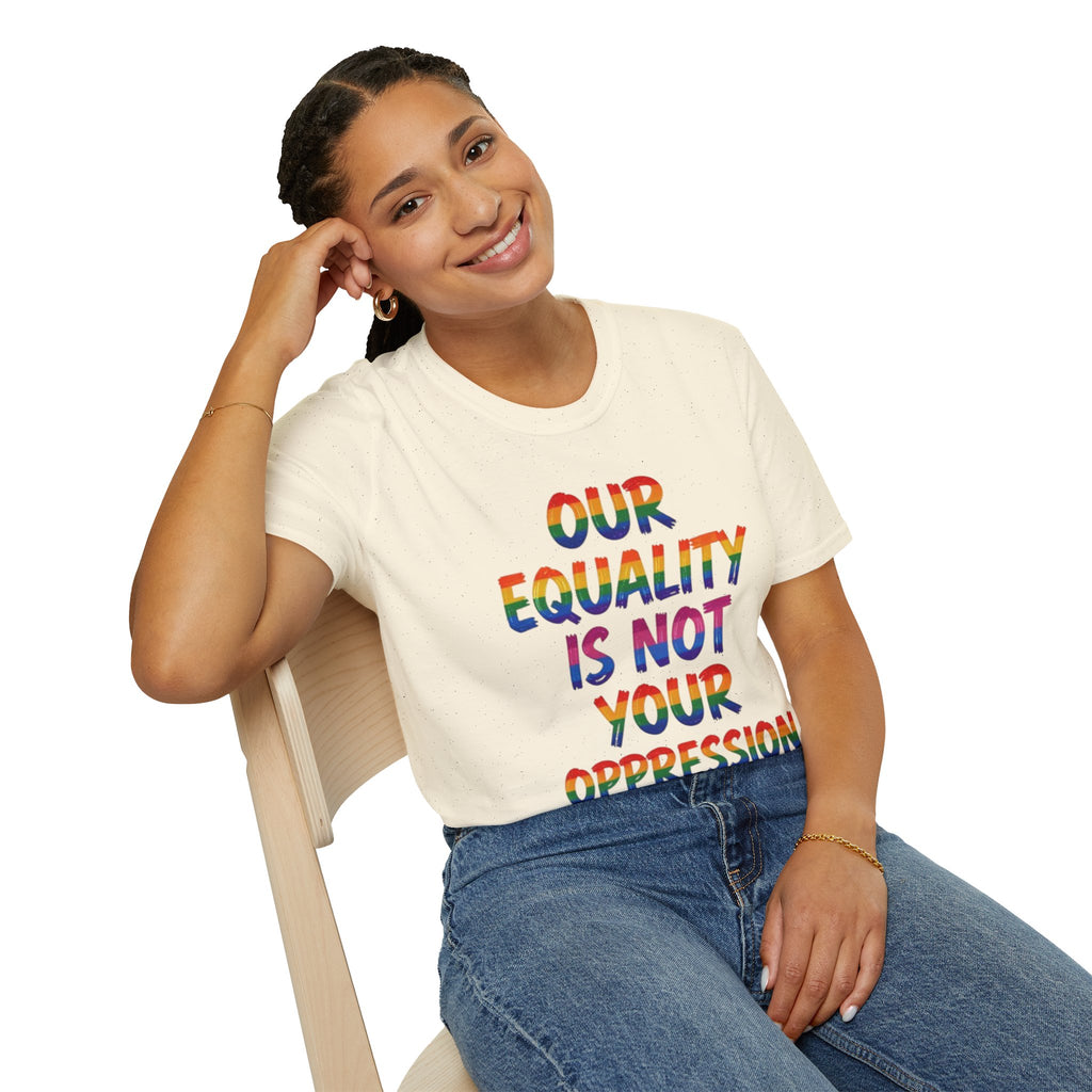 Equality is Not Oppression T-Shirt