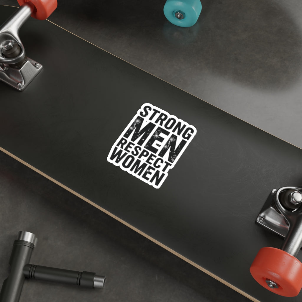 Die-Cut Stickers - STRONG MEN RESPECT WOMEN - EqualiTees.Me