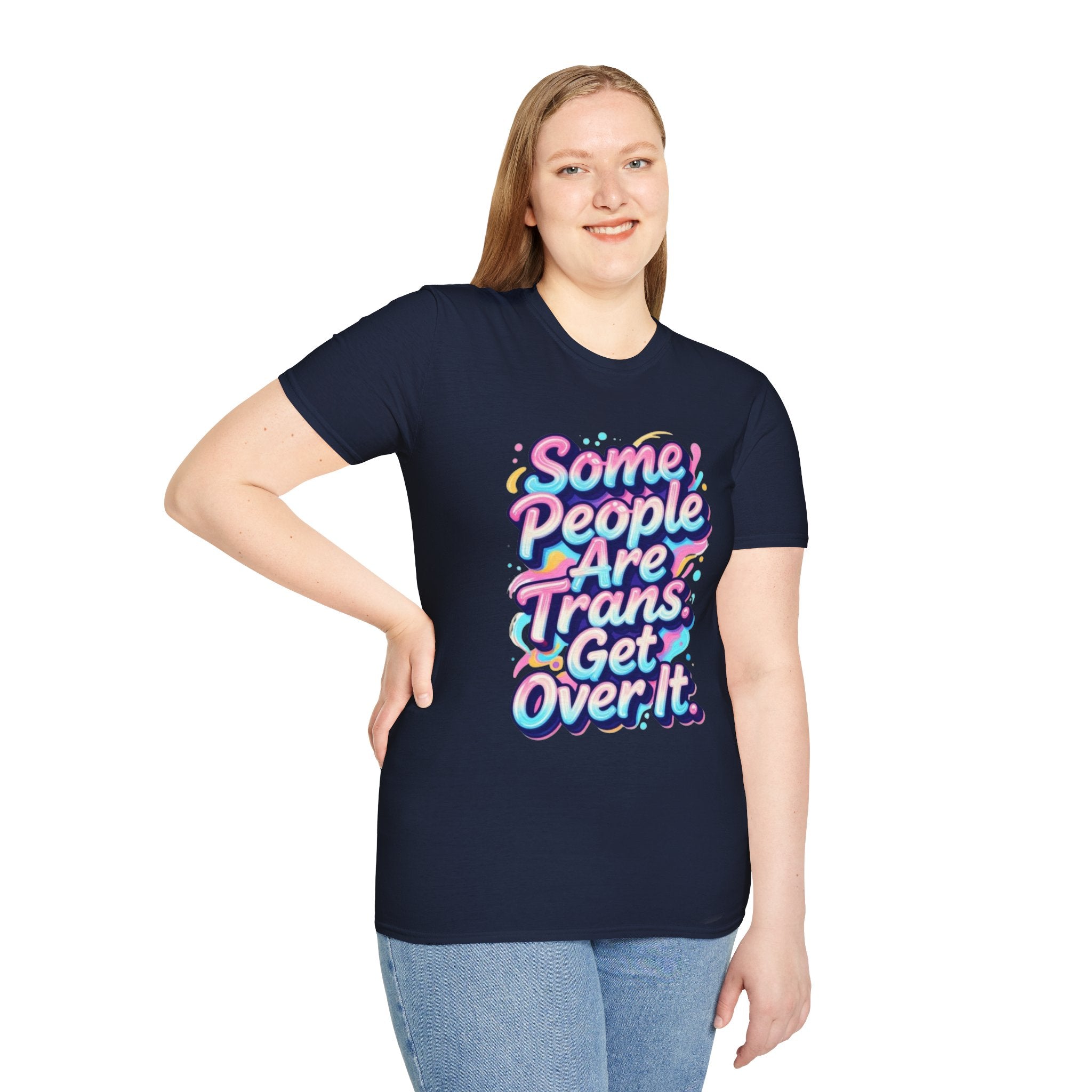 Some People are Trans T-Shirt — "Some People Are Trans. Get Over It." Colorful Pride Tee