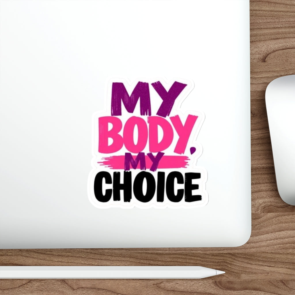 Die-Cut Stickers - MY BODY MY CHOICE - EqualiTees.Me