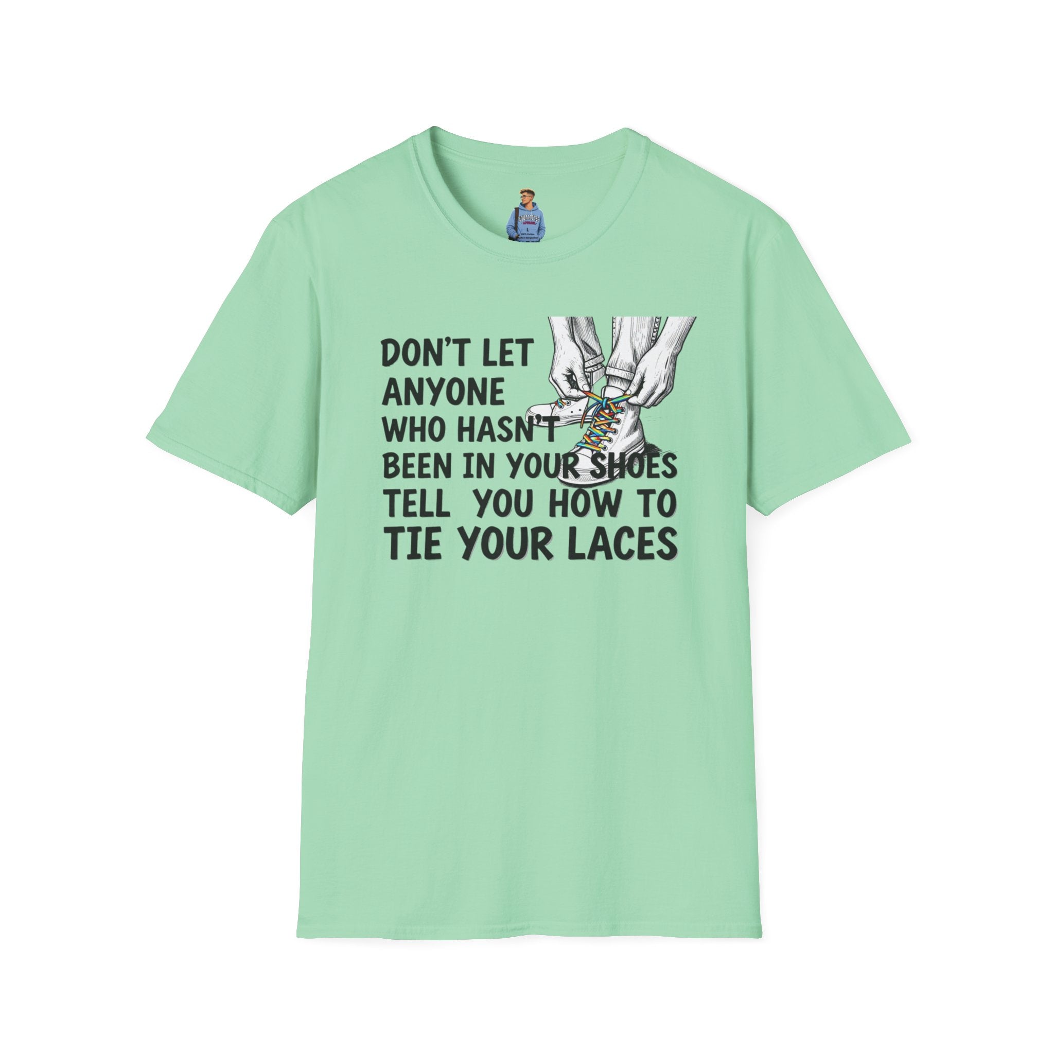 Don't Let Anyone Tell You How To Tie Your Laces T-Shirt