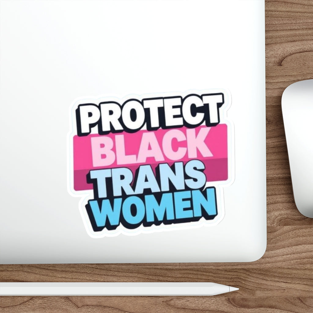 PROTECT BLACK TRANS WOMEN Sticker - EqualiTees.Me