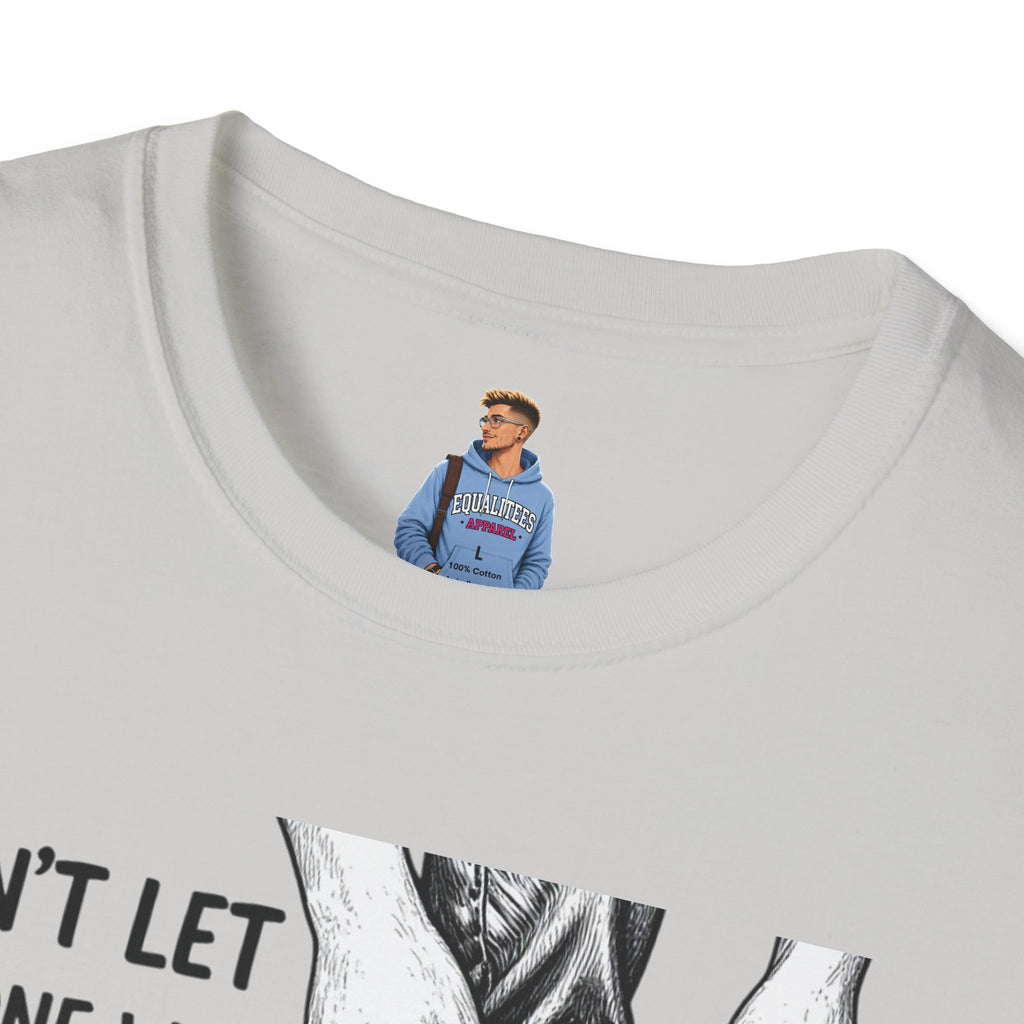 Don't Let Anyone T-Shirt — “Don’t Let Anyone Who Hasn’t Been In Your Shoes Tell You How To Tie Your Laces” Trans Colors