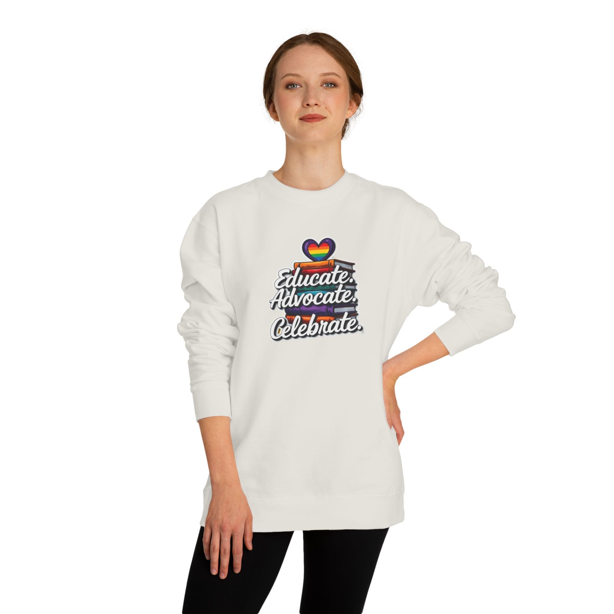 Educate, Advocate, Celebrate Sweatshirt