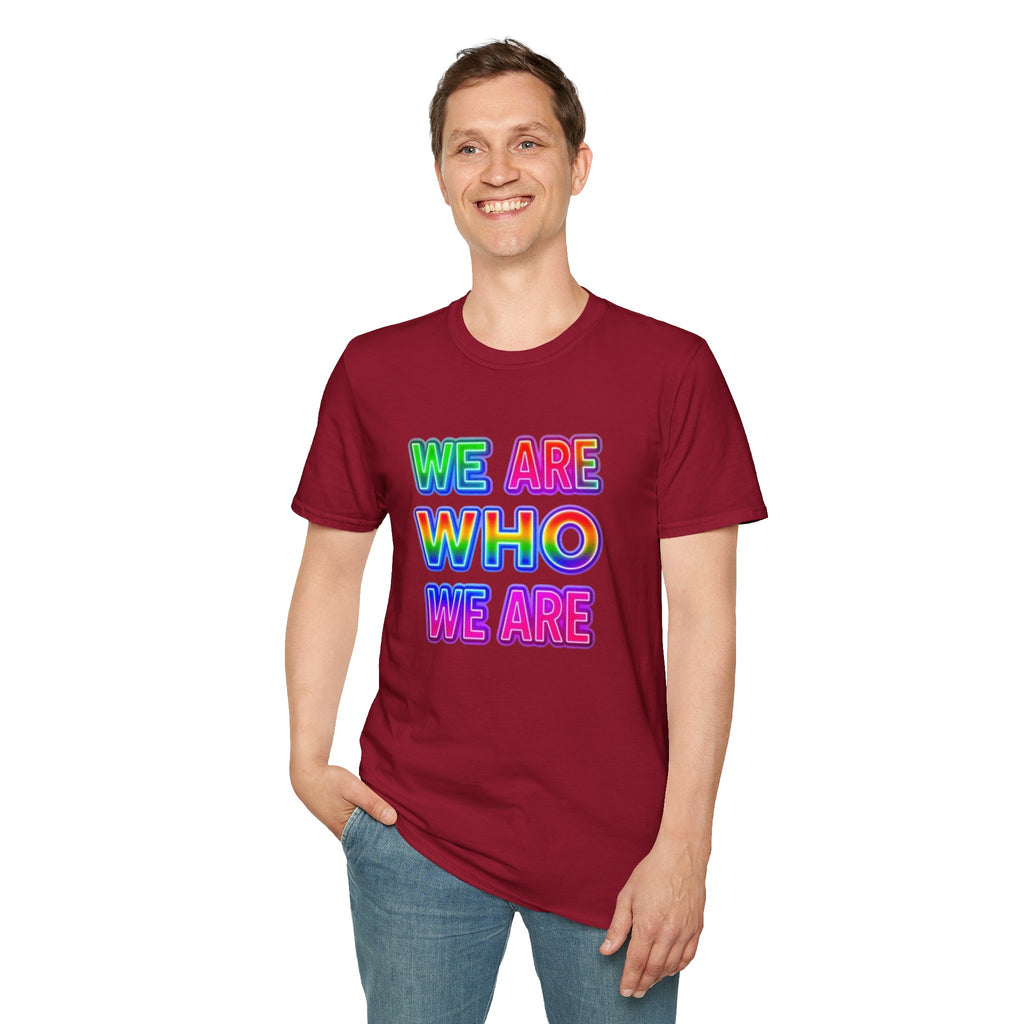 Pride Statement T-Shirt - 'We Are Who We Are' - Unisex Softstyle Tee for Self-Expression