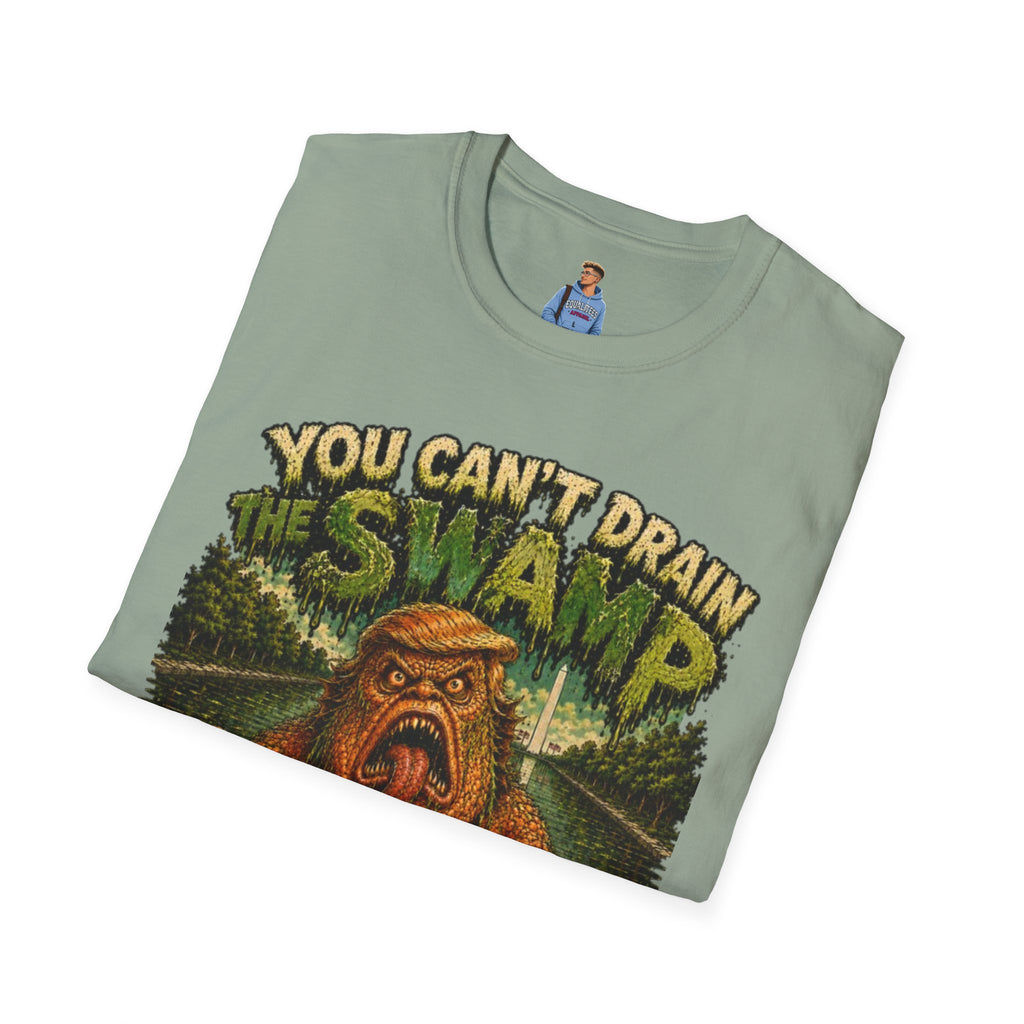 T-Shirt — "You Can't Drain the Swamp when you ARE the Swamp" Graphic Tee