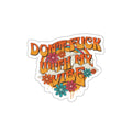 Die-Cut Stickers - Don't F*** With My Vibe - EqualiTees.Me
