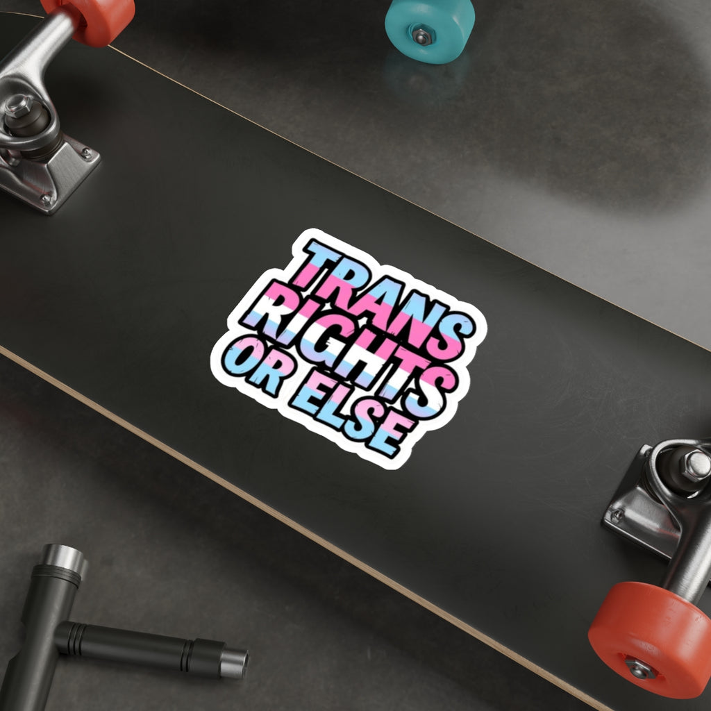 TRANS RIGHTS OR ELSE Sticker - EqualiTees.Me