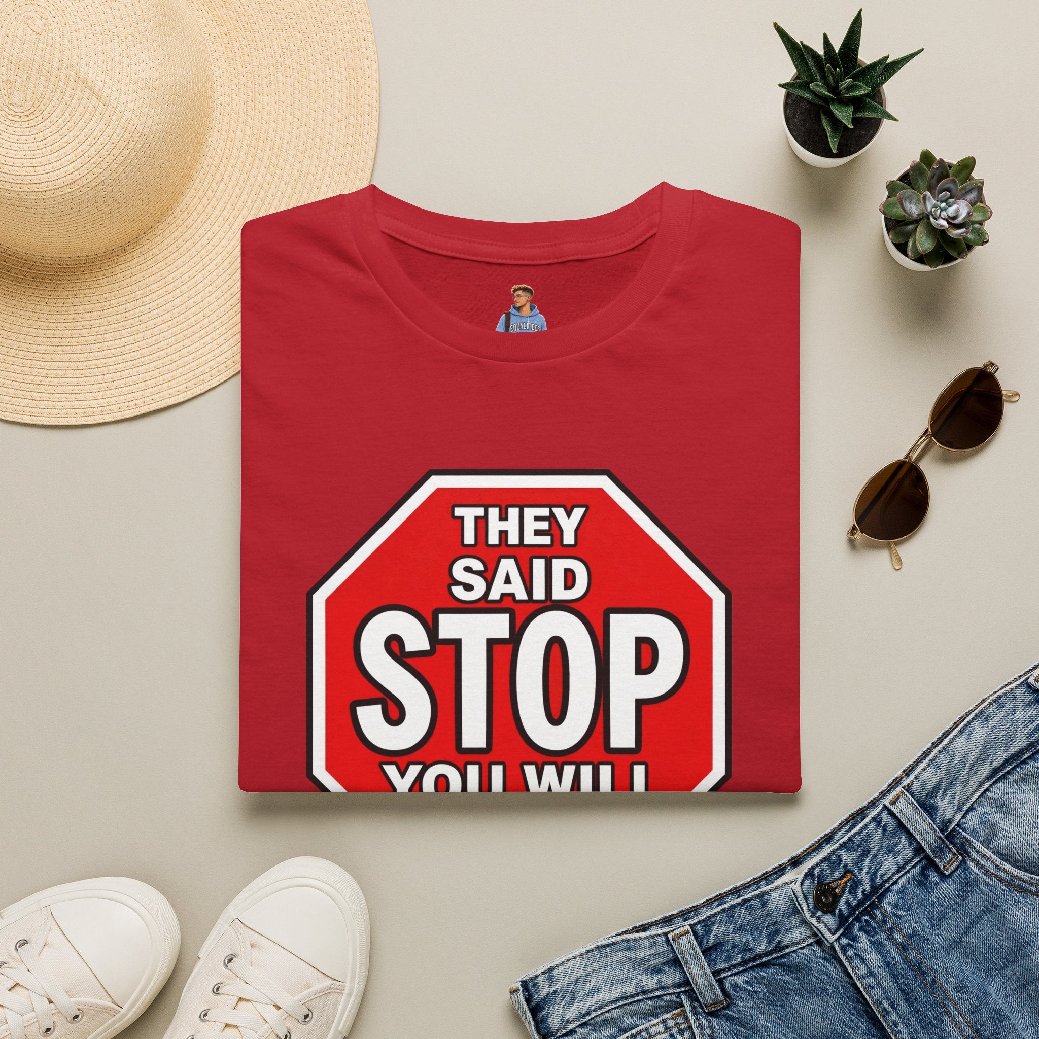 They Said Stop You Will Stop T-Shirt - Consent Awareness