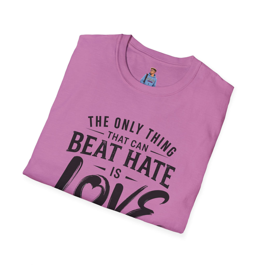 T-Shirt — "The Only Thing That Can Beat Hate Is Love" Inspirational Tee
