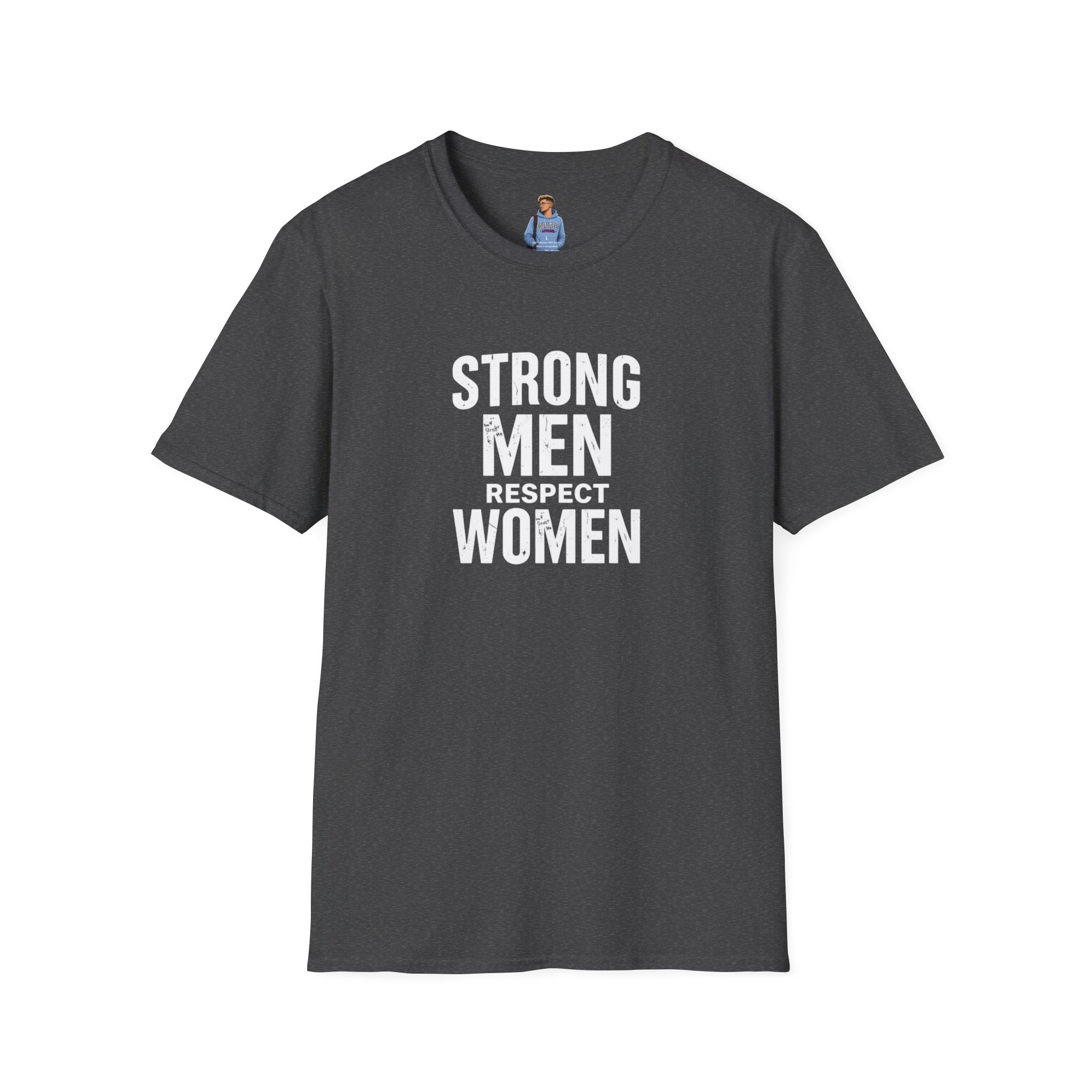 Strong Men Respect Women Statement Tee Unisex Softstyle T-Shirt
