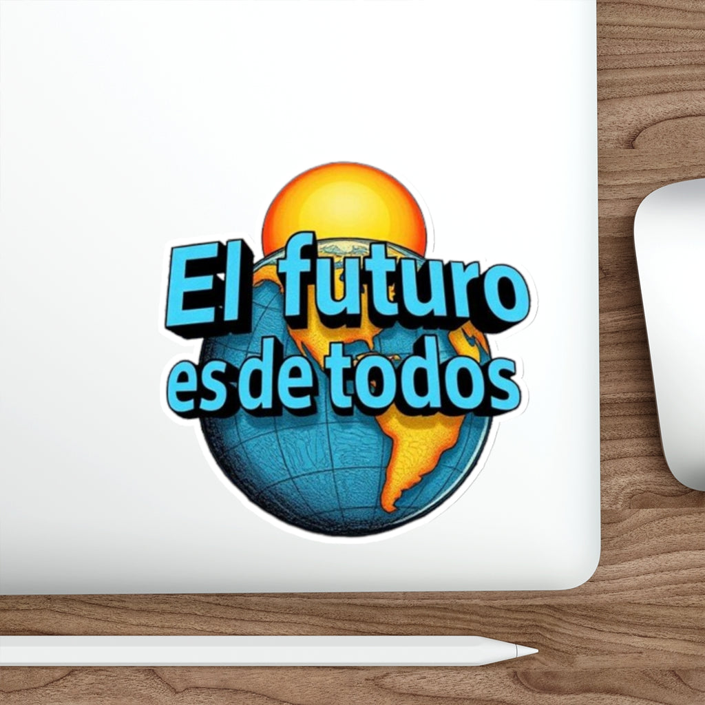 Die-Cut Stickers -  El Futuro Es De Todos - The Future Belongs to All of Us - EqualiTees.Me