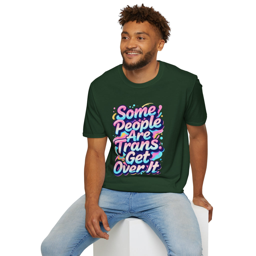 Some People are Trans T-Shirt — "Some People Are Trans. Get Over It." Colorful Pride Tee