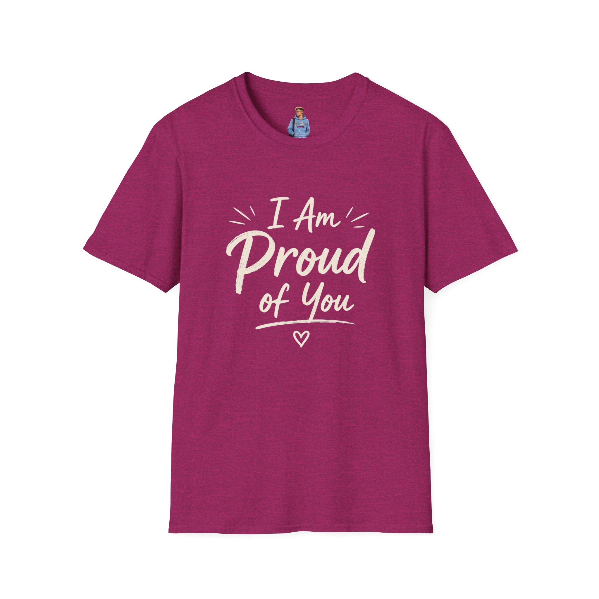 I Am Proud of You Tee — Encouraging Inspirational Quote Shirt