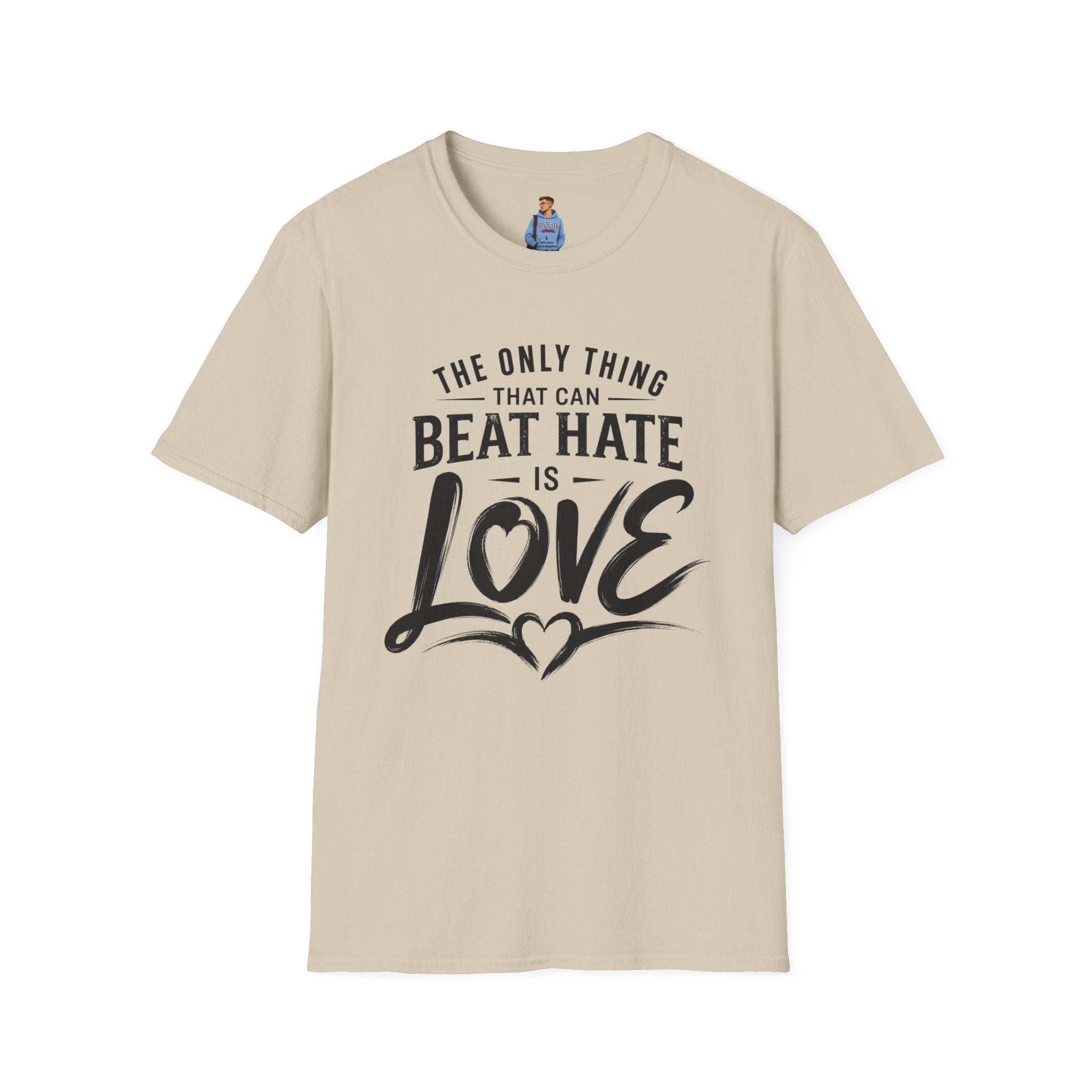 T-Shirt — "The Only Thing That Can Beat Hate Is Love" Inspirational Tee