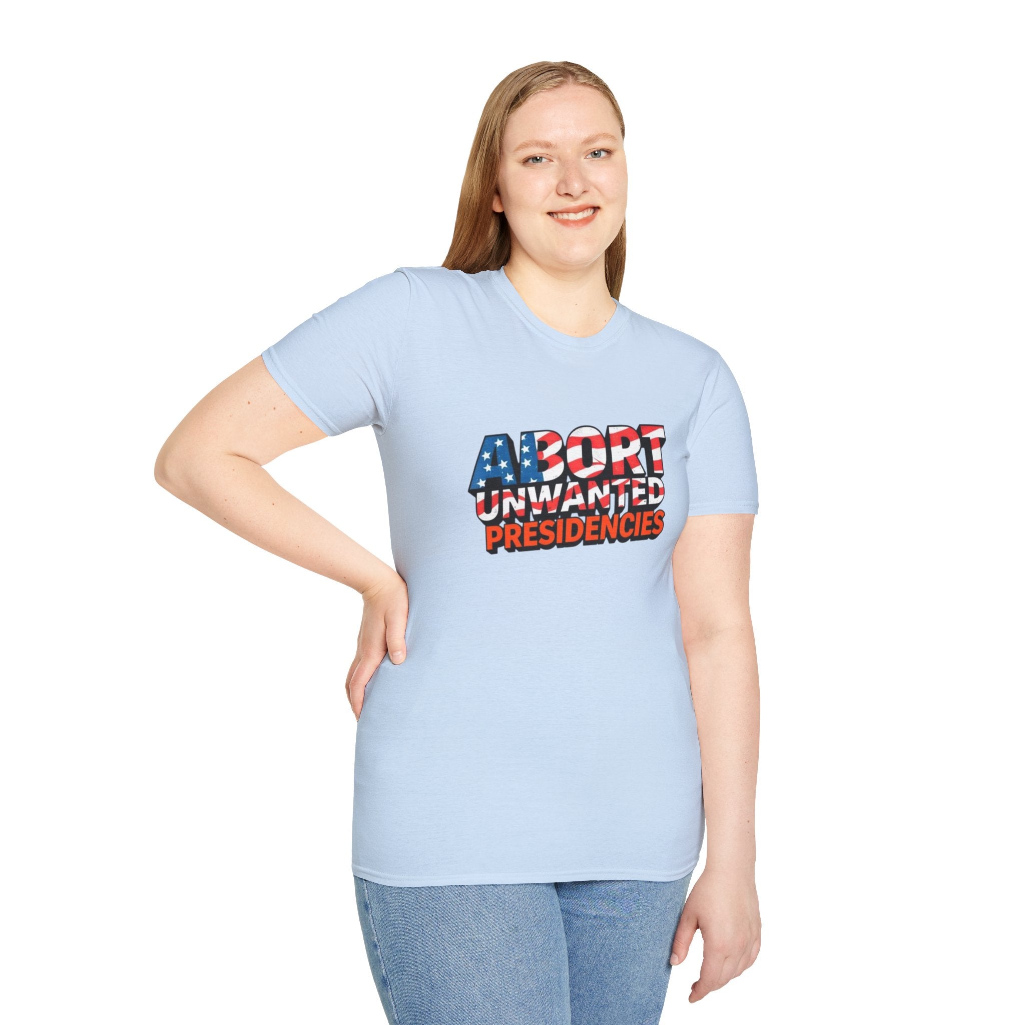 Abort Unwanted Presidencies Political Statement T-Shirt