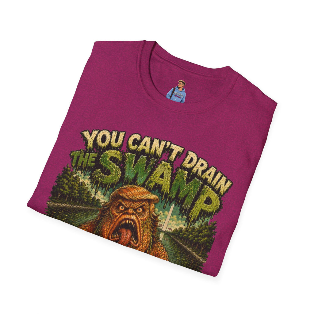 T-Shirt — "You Can't Drain the Swamp when you ARE the Swamp" Graphic Tee