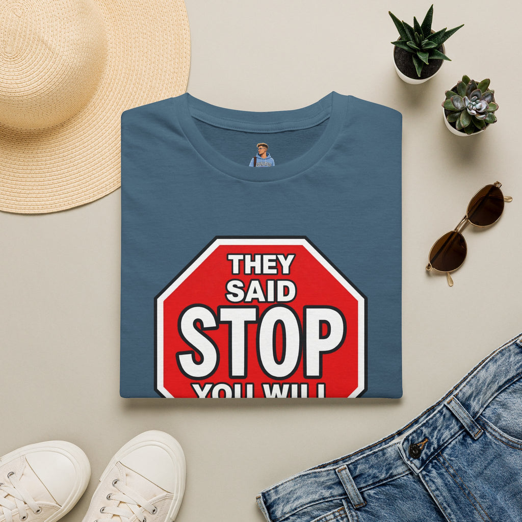 They Said Stop You Will Stop T-Shirt - Consent Awareness