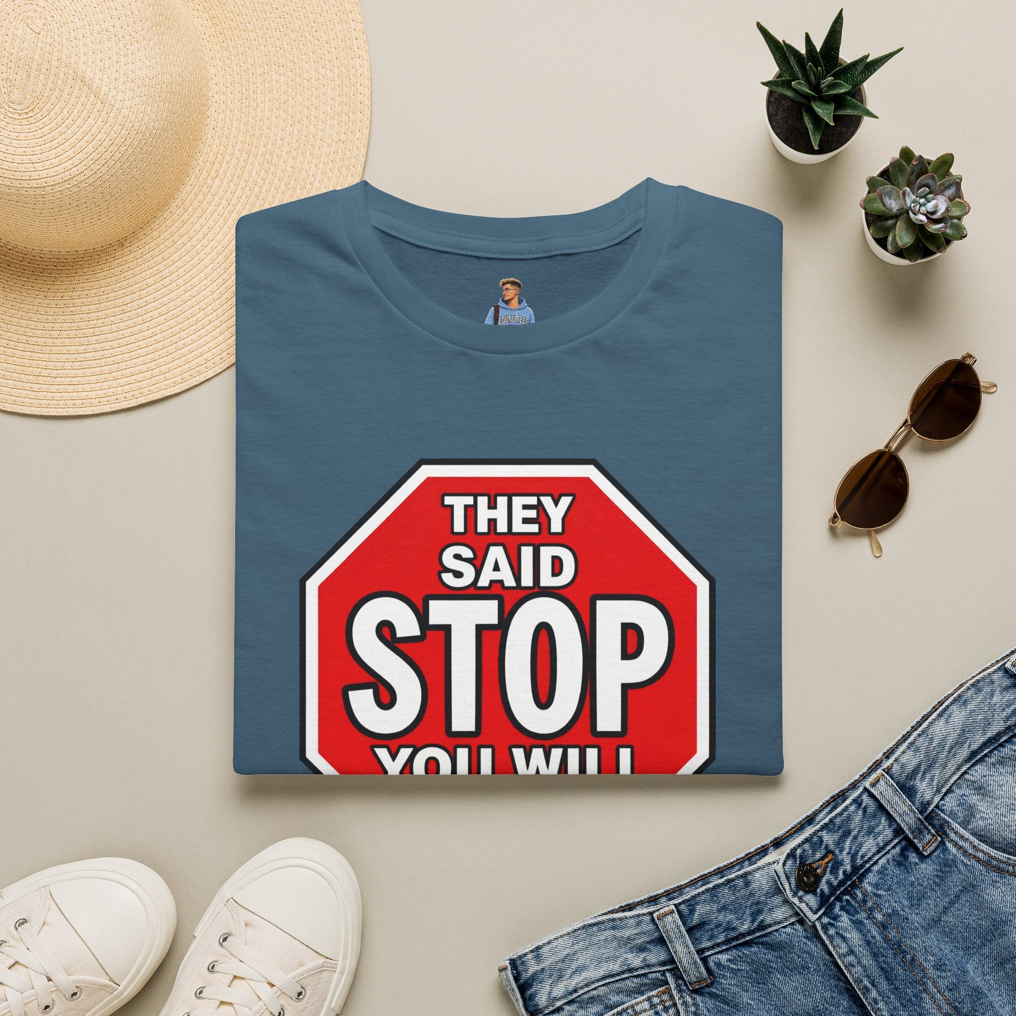 They Said Stop You Will Stop T-Shirt - Consent Awareness