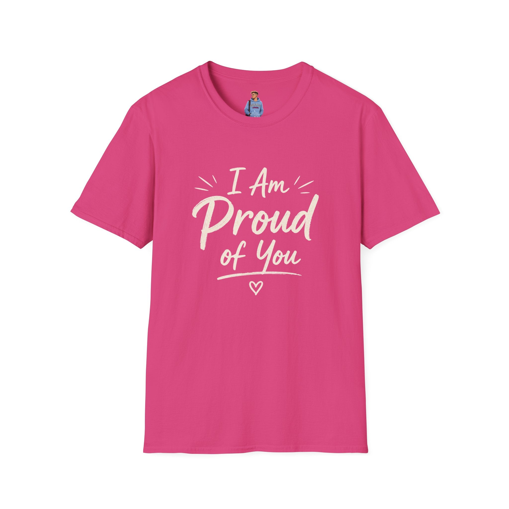 I Am Proud of You Tee — Encouraging Inspirational Quote Shirt