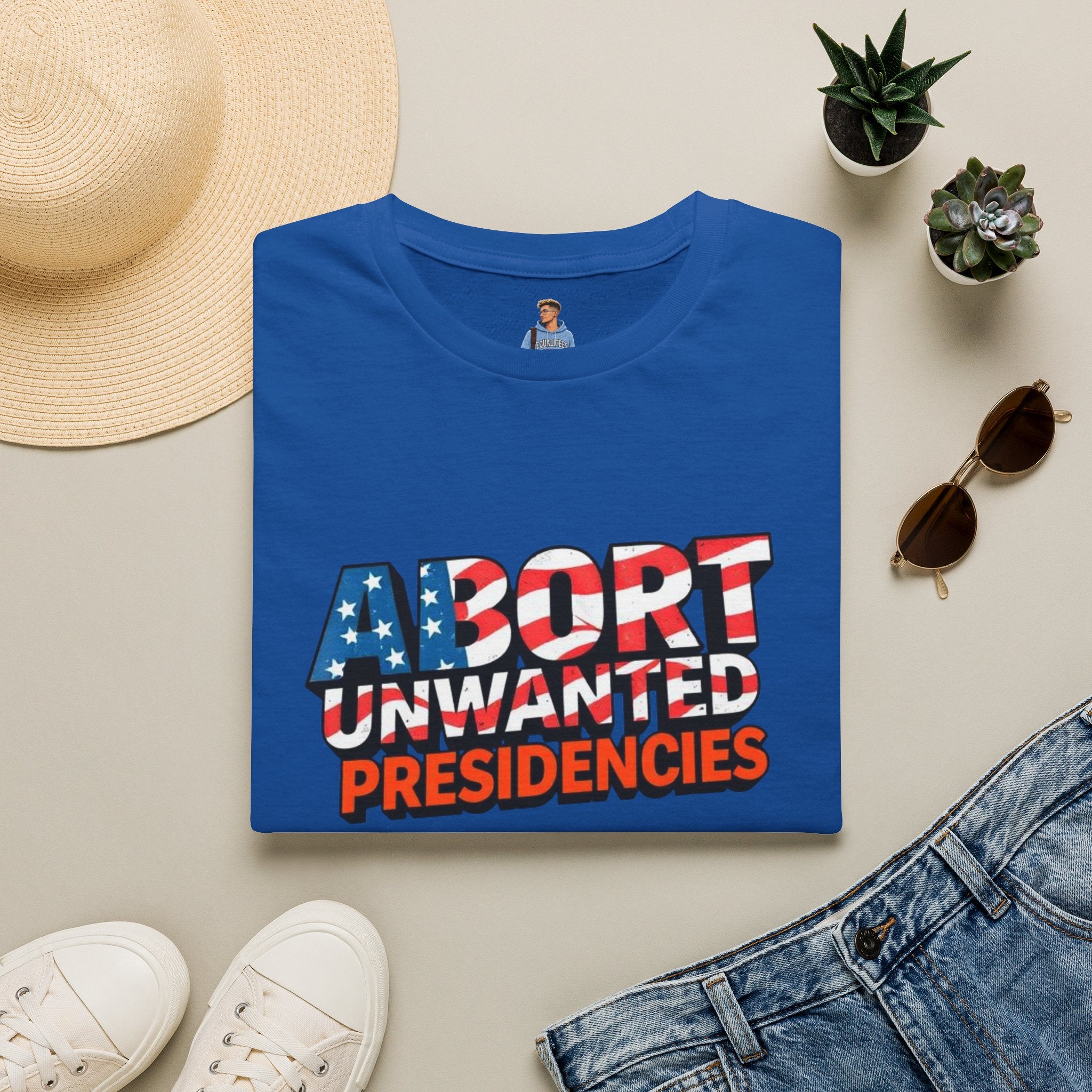 Abort Unwanted Presidencies Political Statement T-Shirt