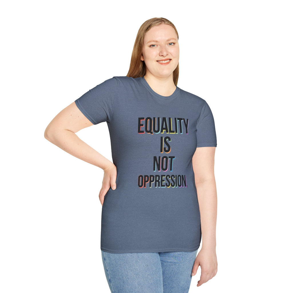 Equality Is Not Oppression T-Shirt
