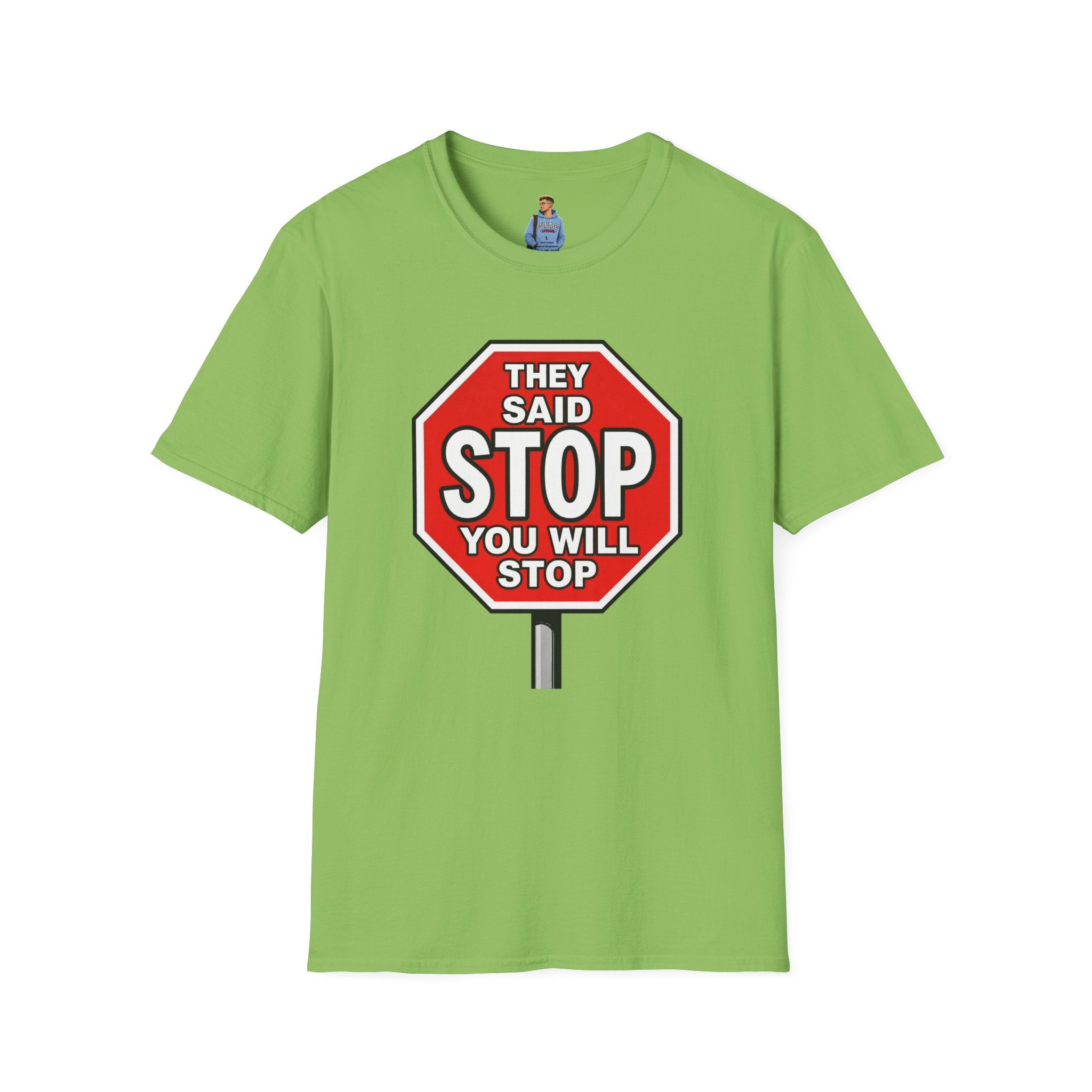 They Said Stop You Will Stop T-Shirt - Consent Awareness