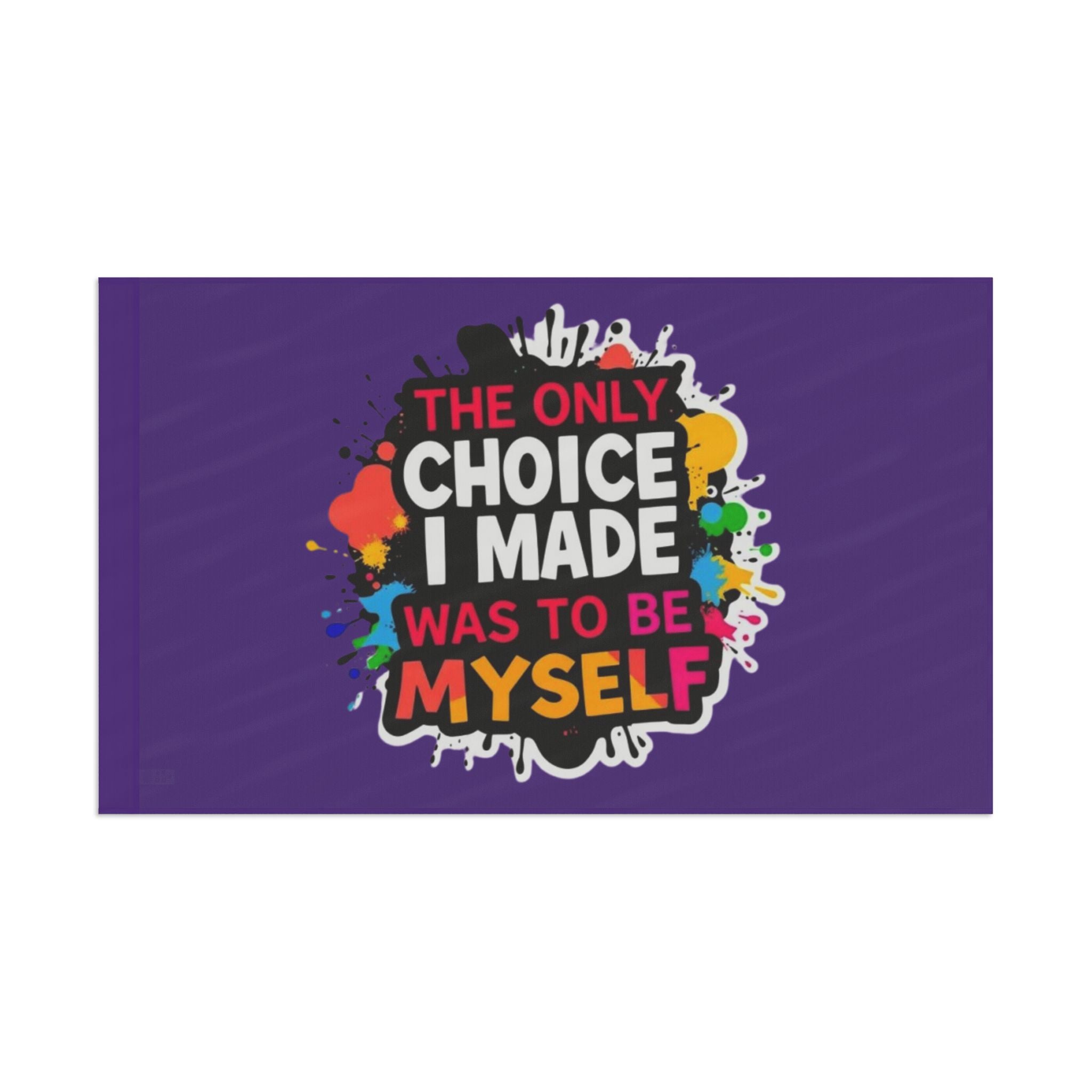 The Only Choice I Made was to Be Myself Flag - EqualiTees.Me