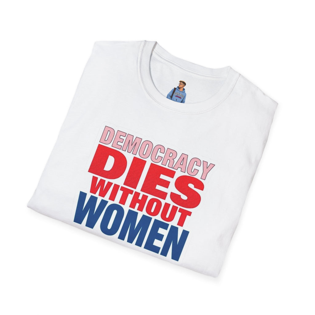 Democracy Dies Without Women Unisex Softstyle T-Shirt
