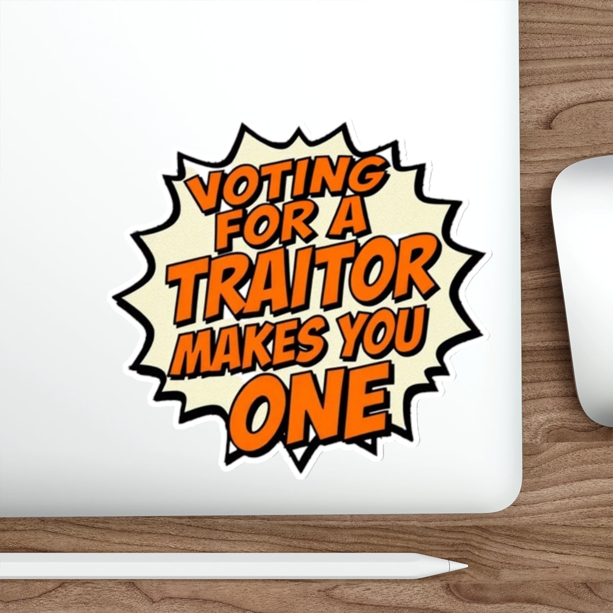 Voting for a Traitor Die-Cut Sticker - EqualiTees.Me