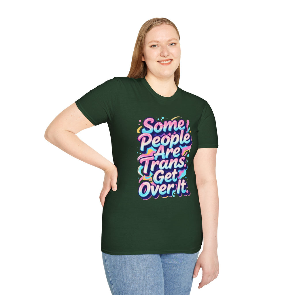 Some People are Trans T-Shirt — "Some People Are Trans. Get Over It." Colorful Pride Tee