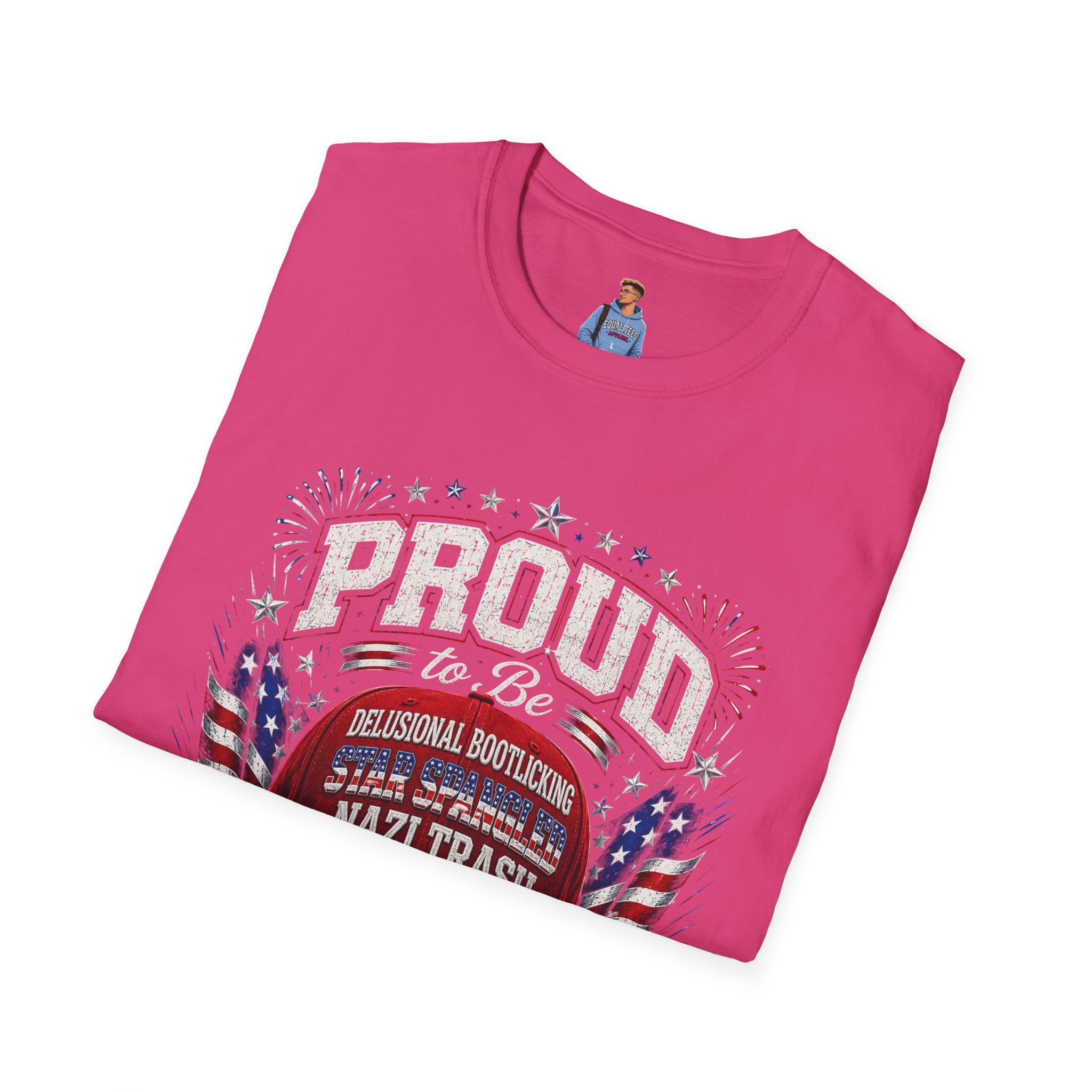 Star Spangled Awesome Graphic Tee ("Proud to Be Delusional Bootlicking Nazi Trash")