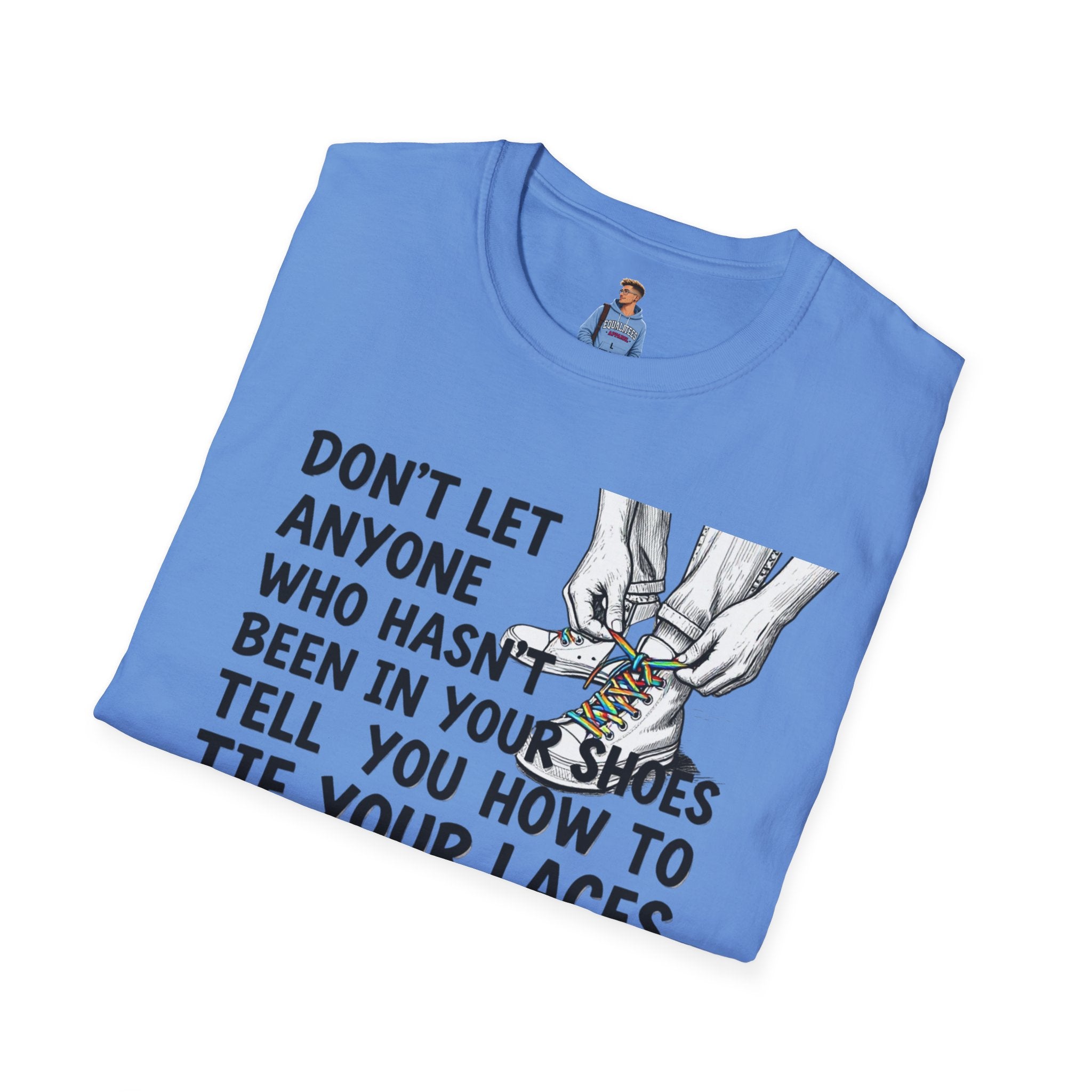 Don't Let Anyone Tell You How To Tie Your Laces T-Shirt