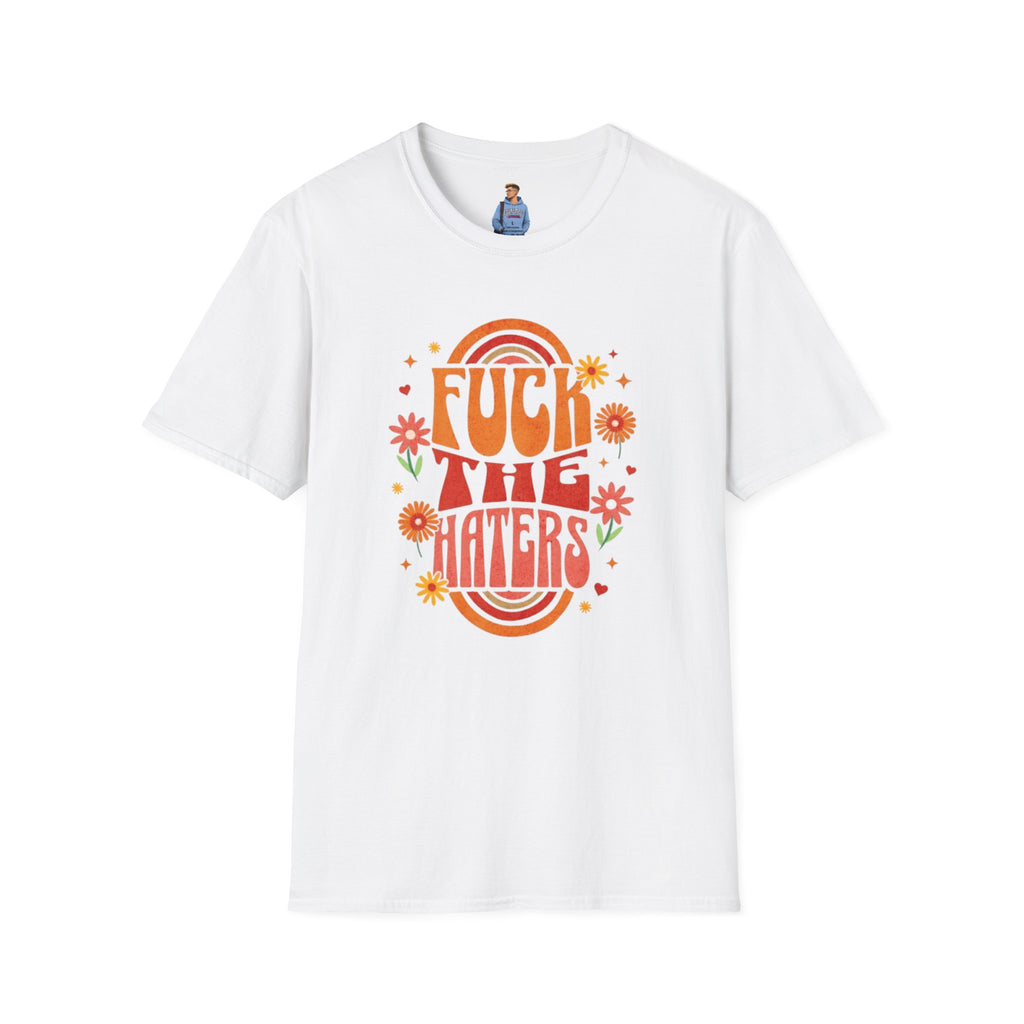 Que se jodan los que odian - Camiseta unisex de estilo suave