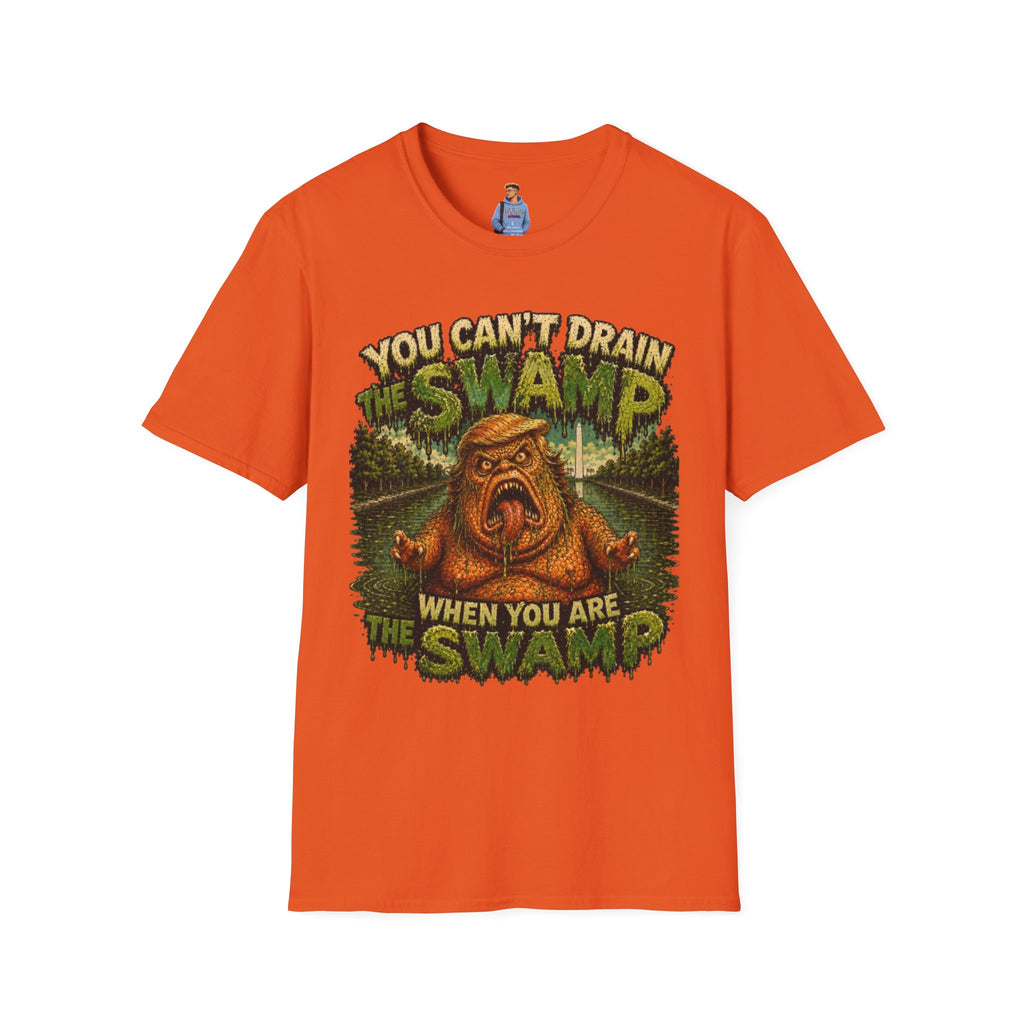 T-Shirt — "You Can't Drain the Swamp when you ARE the Swamp" Graphic Tee