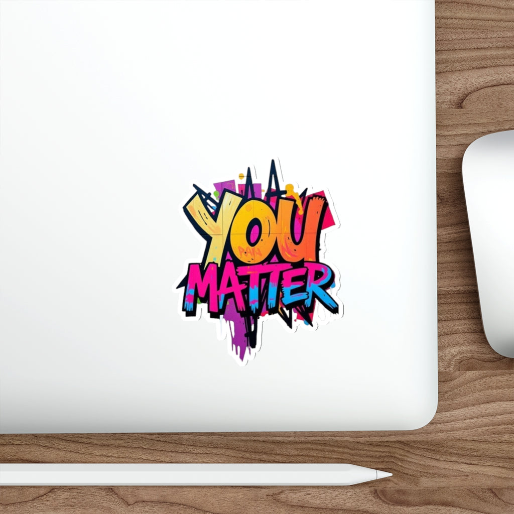 Die-Cut Stickers - You Matter - EqualiTees.Me