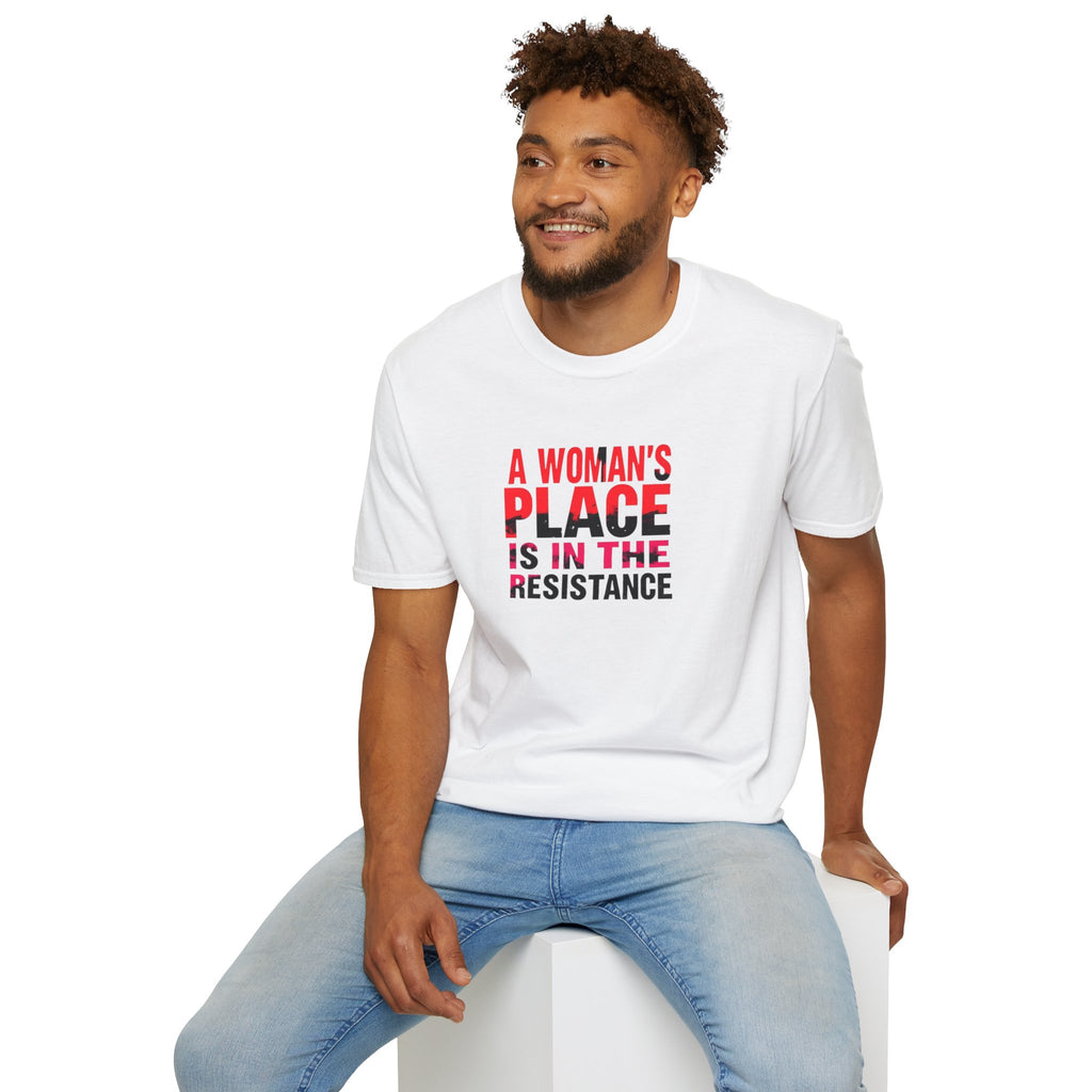 A Woman's Place Is in the Resistance Unisex Softstyle T-Shirt