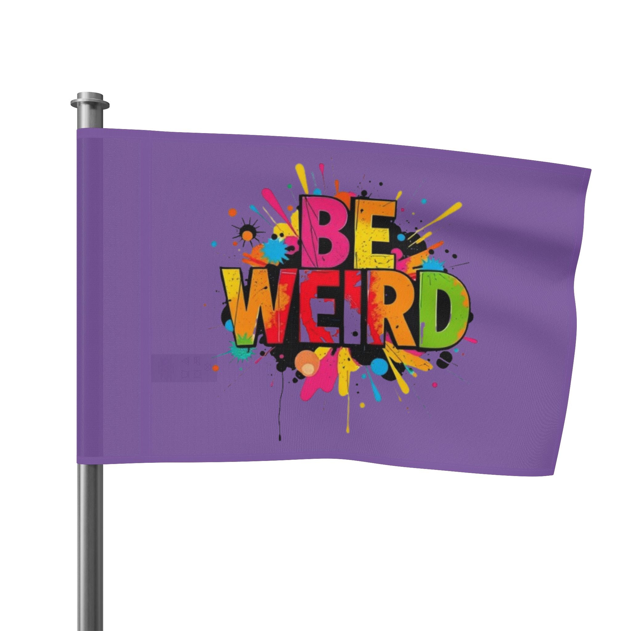 BE WEIRD Flag - EqualiTees.Me