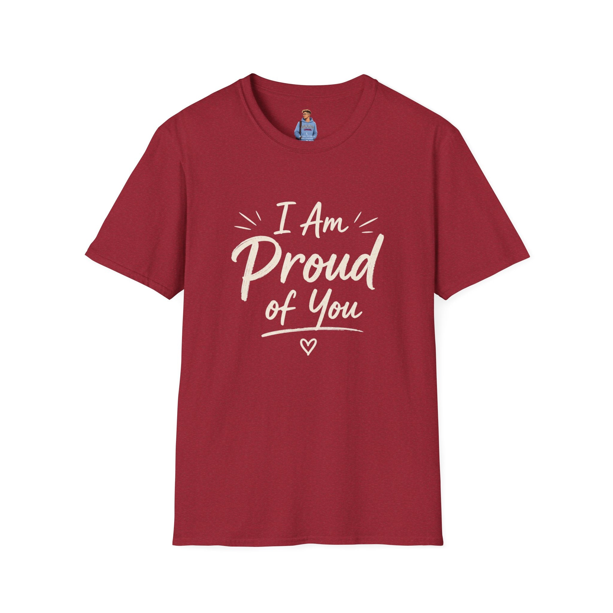 I Am Proud of You Tee — Encouraging Inspirational Quote Shirt