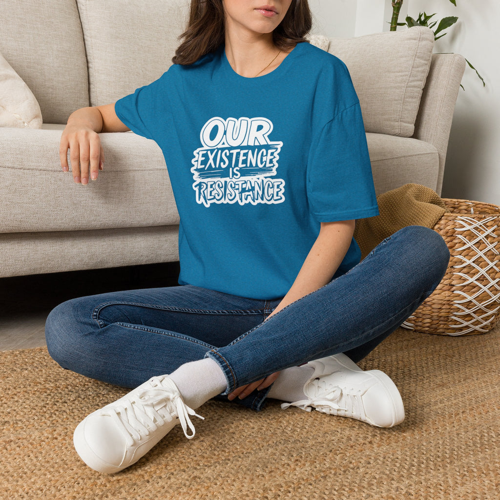 Our Existence is Resistance T-Shirt