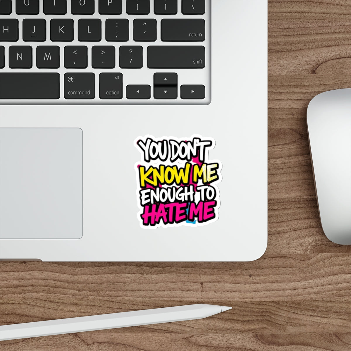 Die-Cut Stickers - You Don't Know Me Enough to Hate Me - EqualiTees.Me