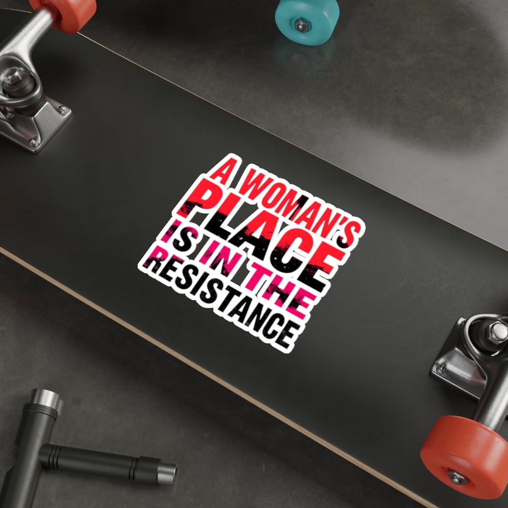 Die-Cut Stickers - A WOMAN'S PLACE IS IN THE RESISTANCE - EqualiTees.Me
