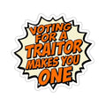 Voting for a Traitor Die-Cut Sticker - EqualiTees.Me
