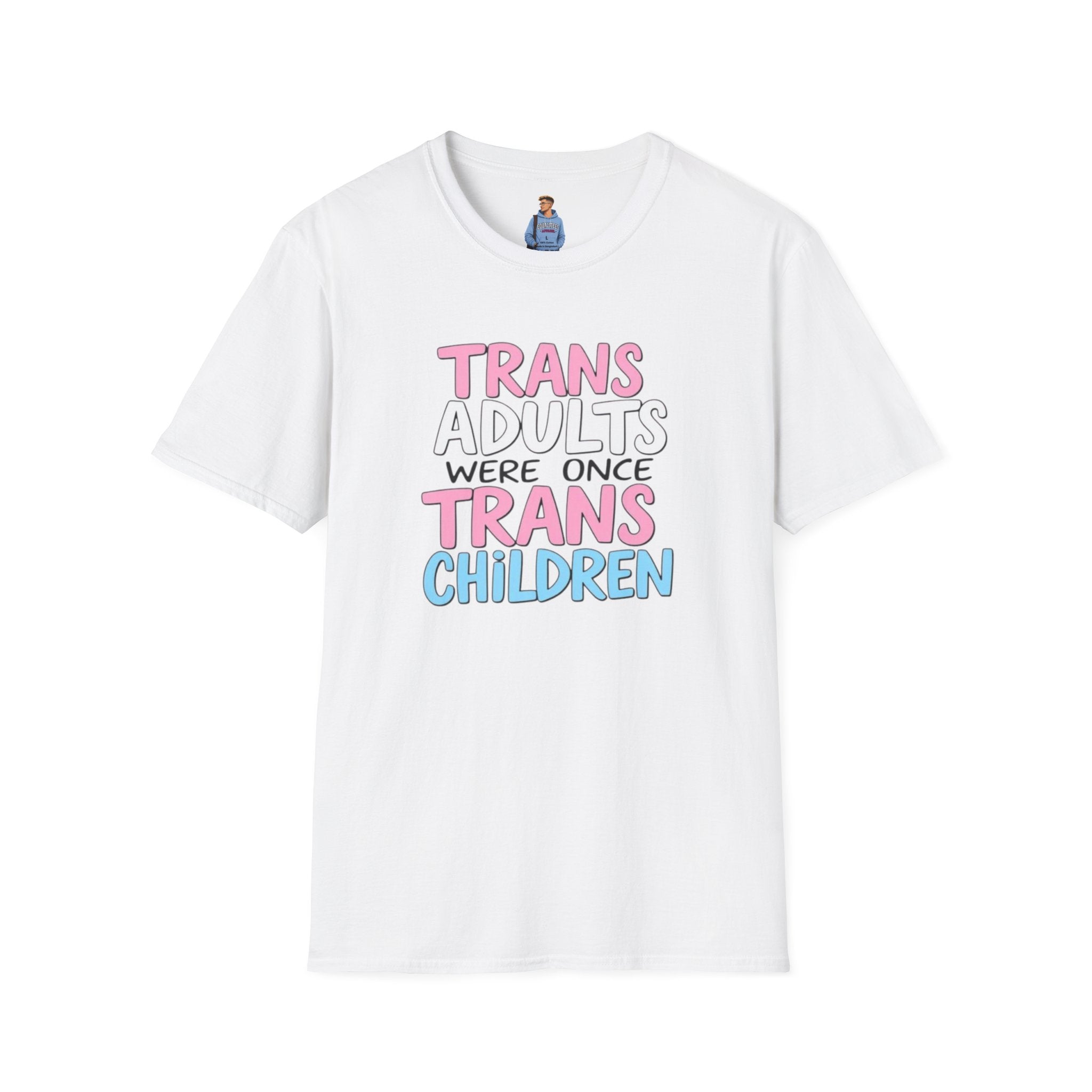 Trans Adults Were Once Trans Children Unisex Tee