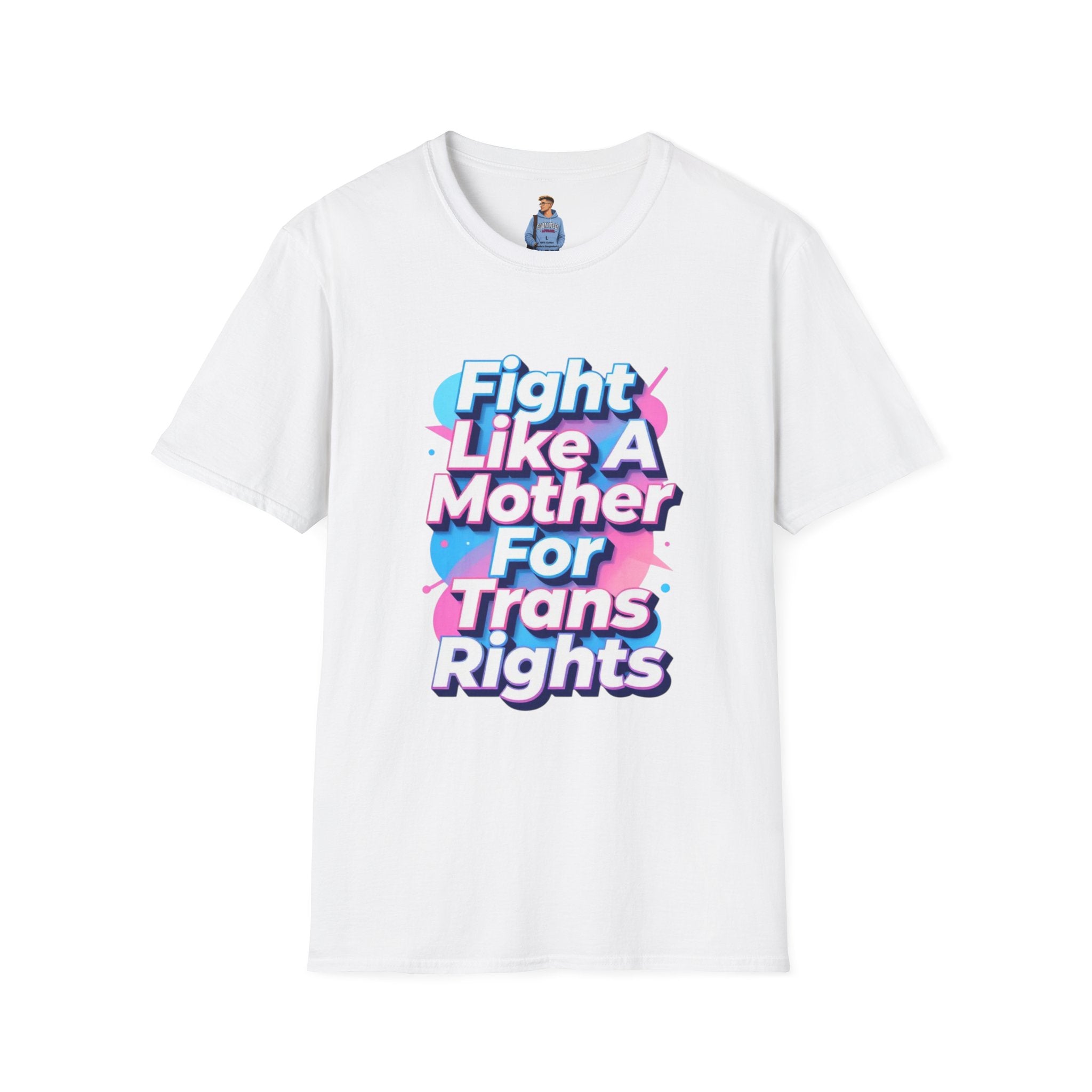 Fight Like A Mother T-Shirt - For Trans Rights