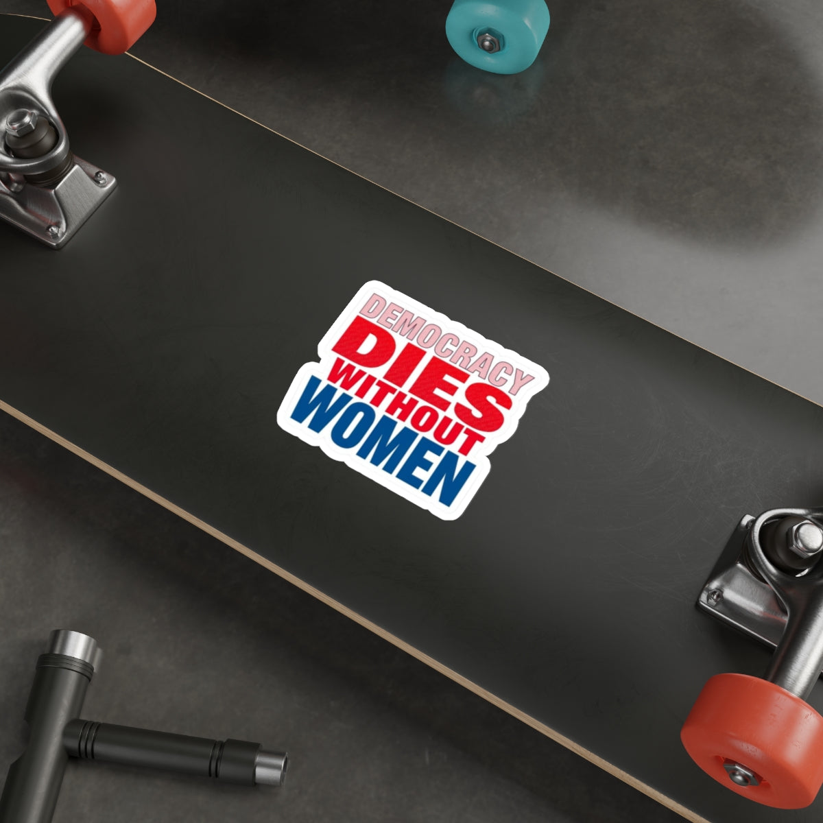 Die-Cut Stickers - DEMOCRACY DIES WITHOUT WOMEN - EqualiTees.Me