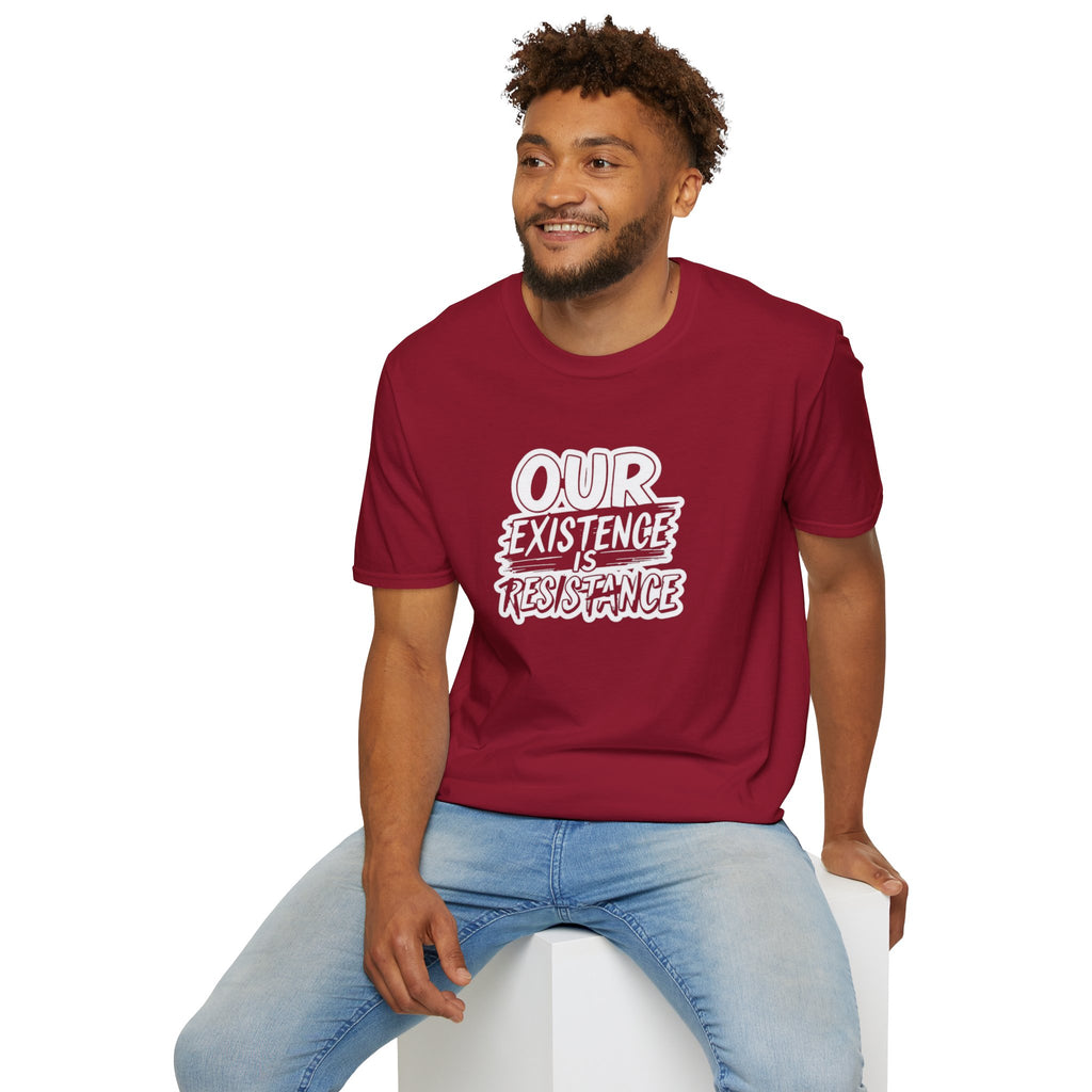 Our Existence is Resistance T-Shirt