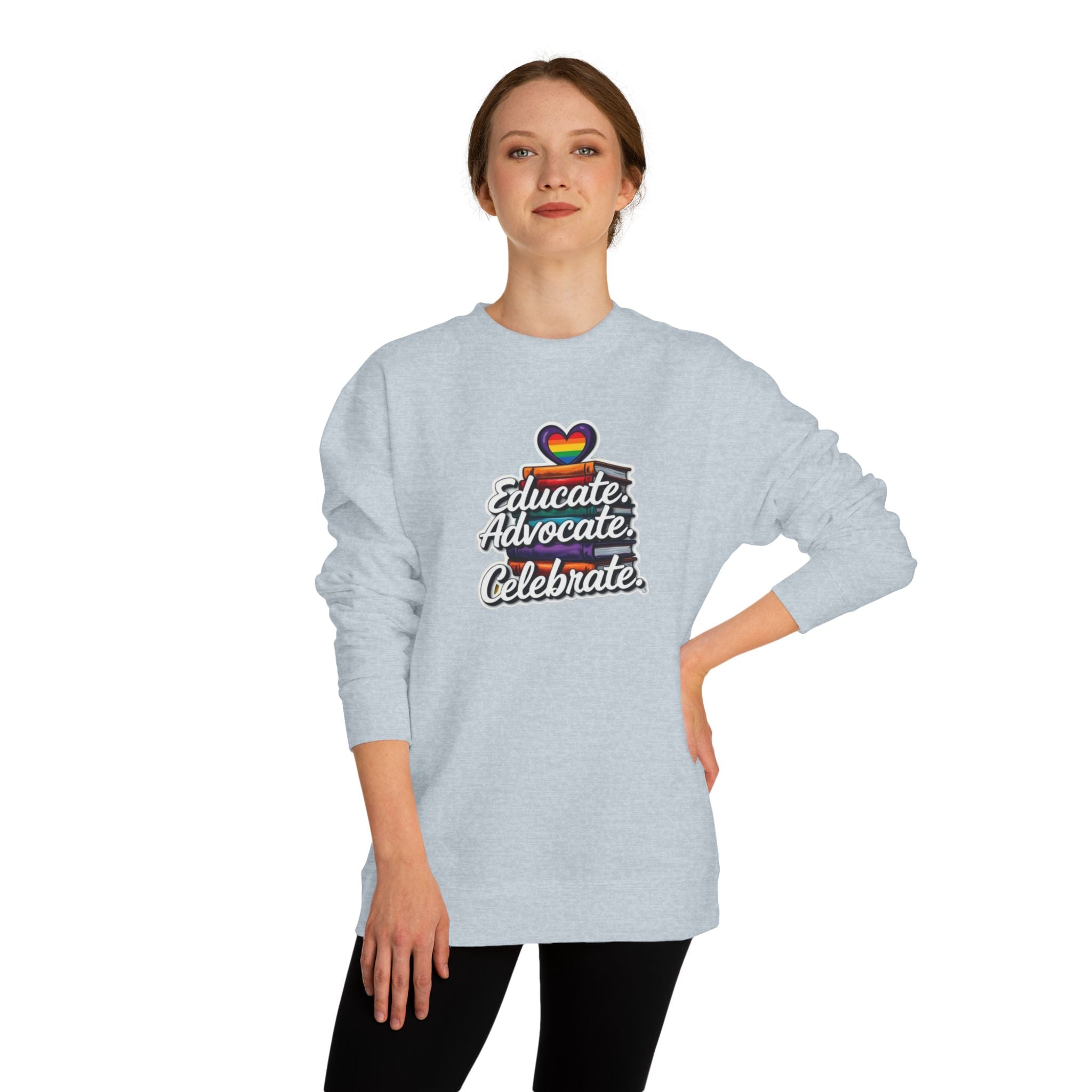 Educate, Advocate, Celebrate Sweatshirt